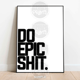Do Epic Shit | Bold Motivational Typography Print - A4 – 21x29cm (8x12’’) - Print