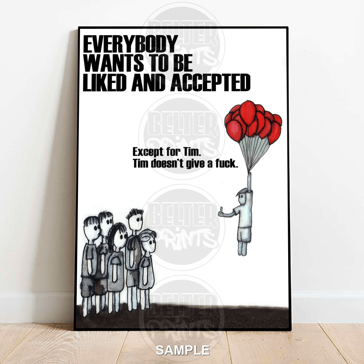 Poster with text 'Everybody wants to be liked and accepted. Except for Tim.