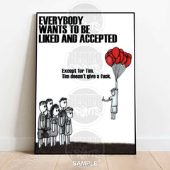 Poster with text 'Everybody wants to be liked and accepted. Except for Tim.