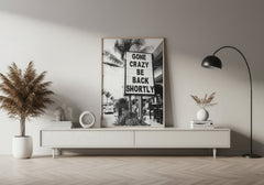 Gone Crazy Be Back Shortly | Street Sign Wall Art Print - Print