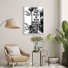 Gone Crazy Be Back Shortly | Street Sign Wall Art Print - Print