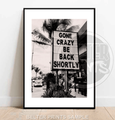 Gone Crazy Be Back Shortly | Street Sign Wall Art Print - Print