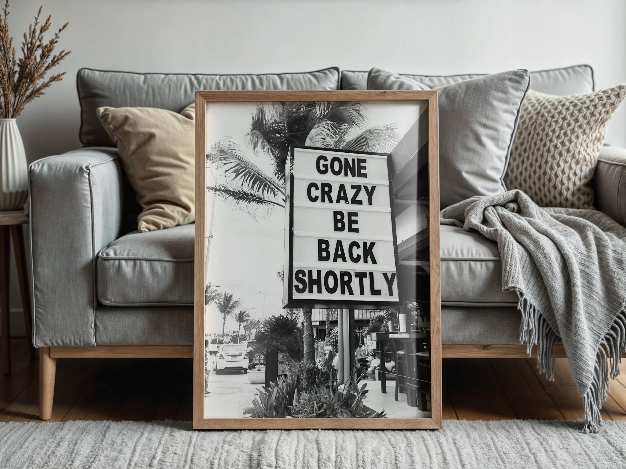 Gone Crazy Be Back Shortly | Street Sign Wall Art Print - Print
