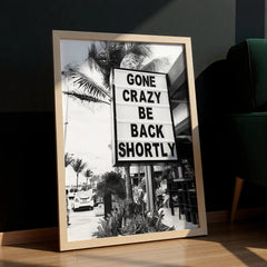 Gone Crazy Be Back Shortly | Street Sign Wall Art Print - Print