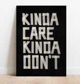 Kinda Care Kinda Don’t | Decorative Typography Art Print - Print