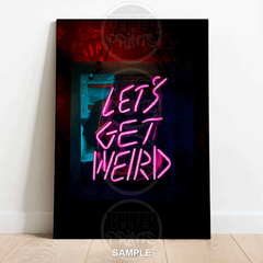 Let’s Get Weird | Neon Style Typography Art Print - A4 – 21x29cm (8x12’’) - Print