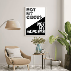 Not My Circus Not My Monkeys | Bold Typography Art Print - Print