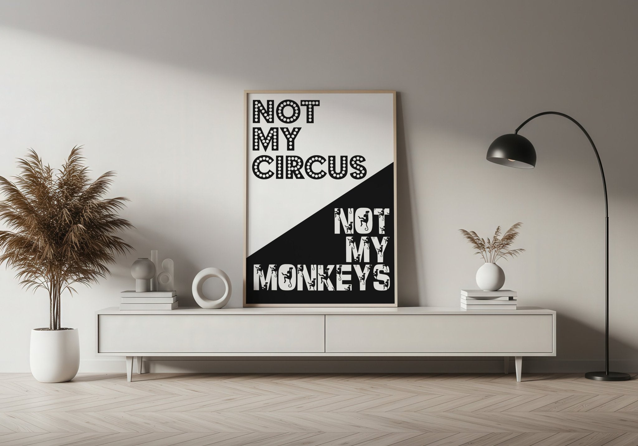 Not My Circus Not My Monkeys | Bold Typography Art Print - Print