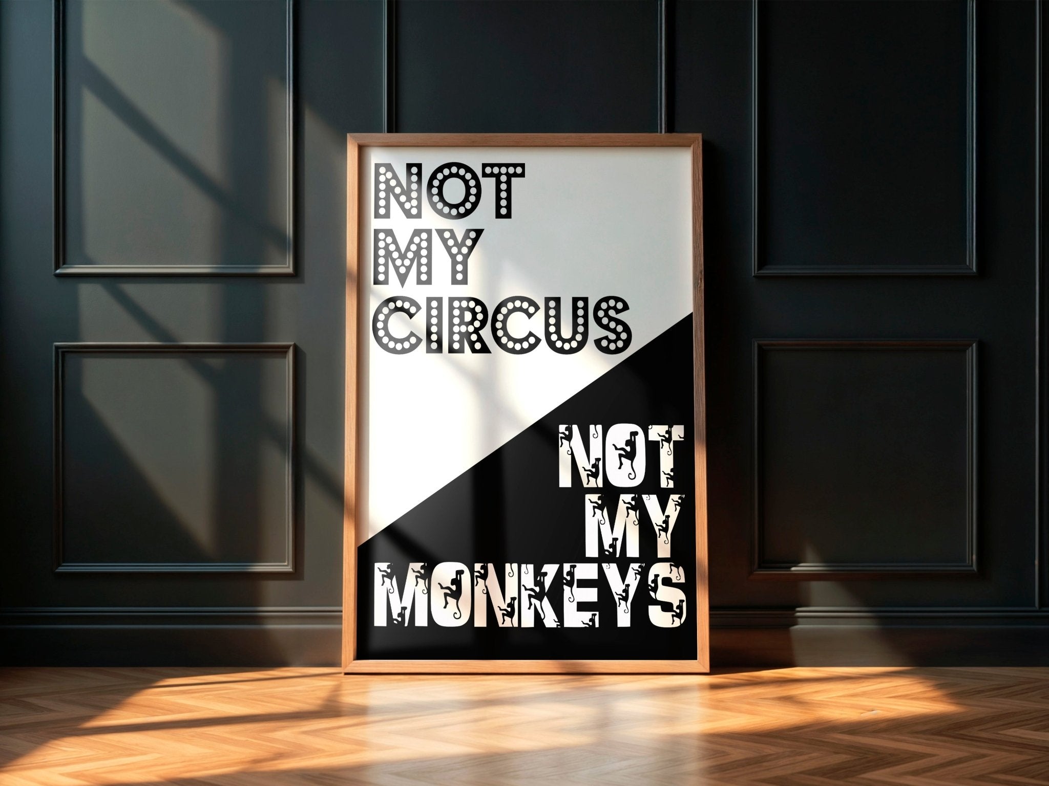 Not My Circus Not My Monkeys | Bold Typography Art Print - Print