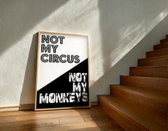 Not My Circus Not My Monkeys | Bold Typography Art Print - Print