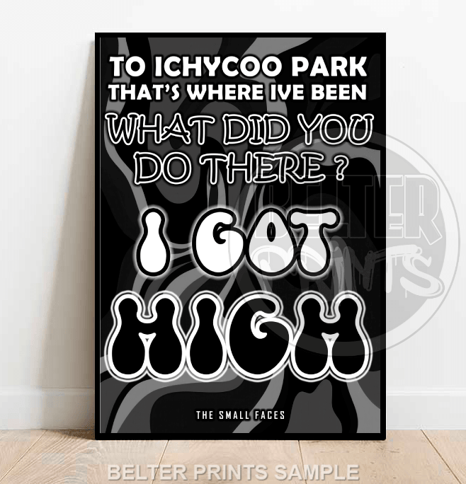small faces wall art, itchycoo park lyric print, i got high poster,