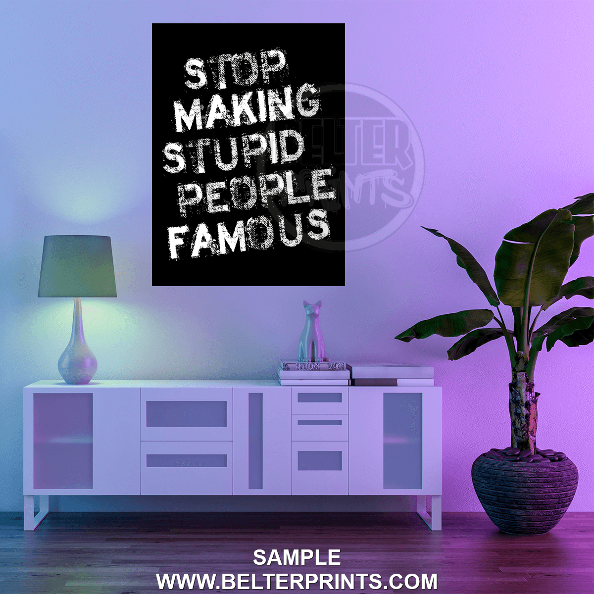 Stop Making Stupid People Famous Wall Art Print – Bold Statement Typography