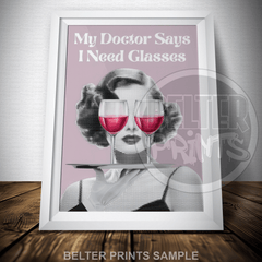 Doctor Says I Need Glasses Wall Art Print – Funny Wine Quote Decor