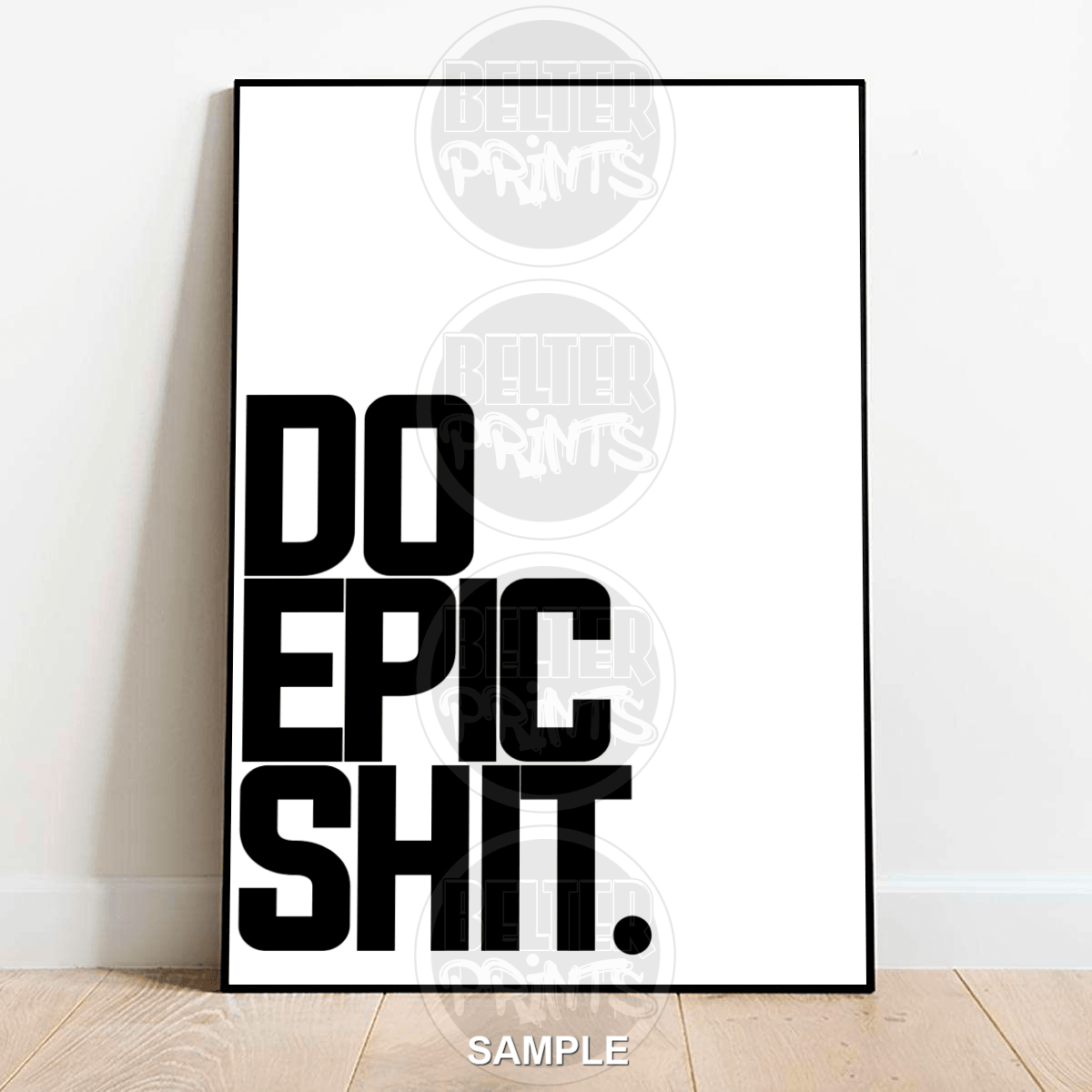 Do Epic Shit | Bold Motivational Typography Print - A4 – 21x29cm (8x12’’) - Print