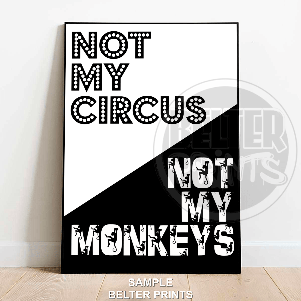 Not My Circus Not My Monkeys | Bold Typography Art Print - A4 – 21x29cm (8x12’’) - Print