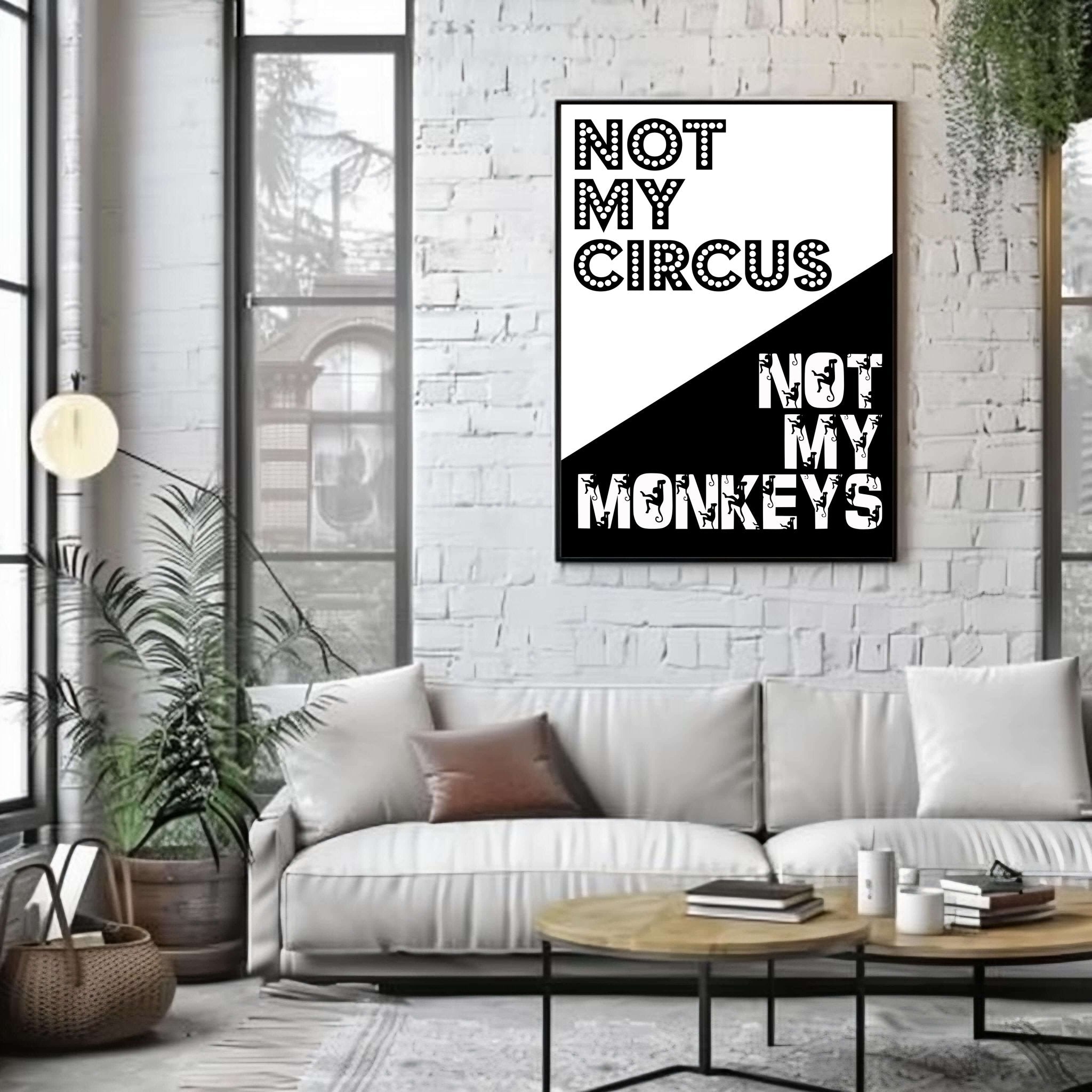 Not My Circus Not My Monkeys | Bold Typography Art Print - Print