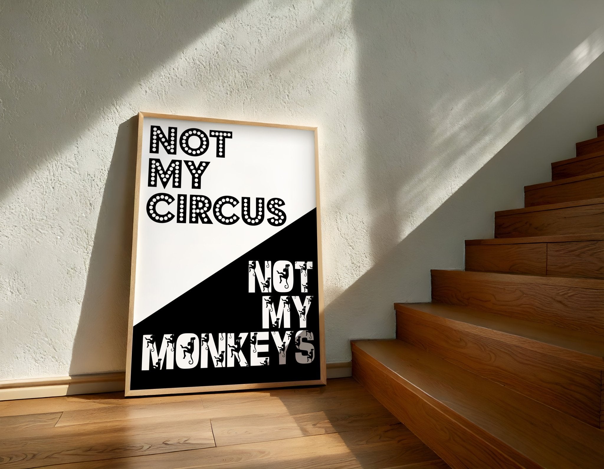 Not My Circus Not My Monkeys | Bold Typography Art Print - Print