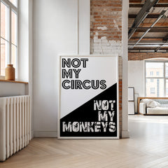 Not My Circus Not My Monkeys | Bold Typography Art Print - Print
