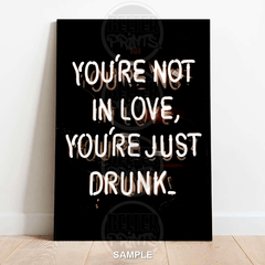 You’re Just Drunk | Neon Sign Typography Print - A4 – 21x29cm (8x12’’) - Print